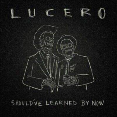 Lucero "Should ve Learned By Now"