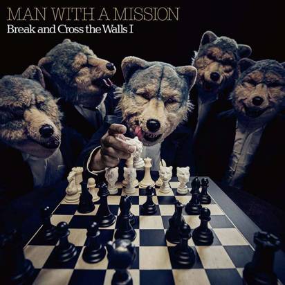 Man With A Mission "Break And Cross The Walls I"