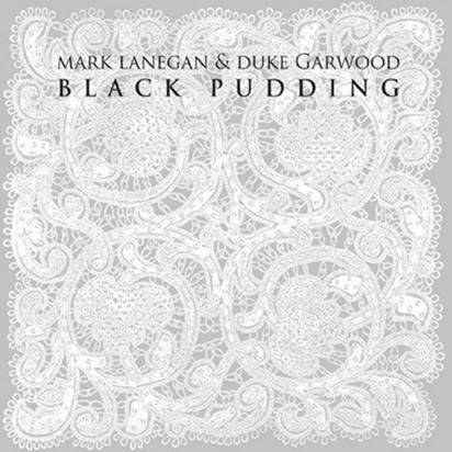 Mark Lanegan & Duke Garwood "Black Pudding"