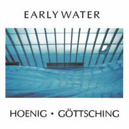 Michael Hoenig & Manuel Gottsching "Early Water"