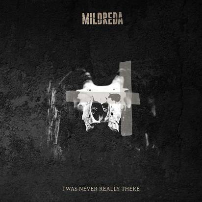 Mildreda "I Was Never Really There"