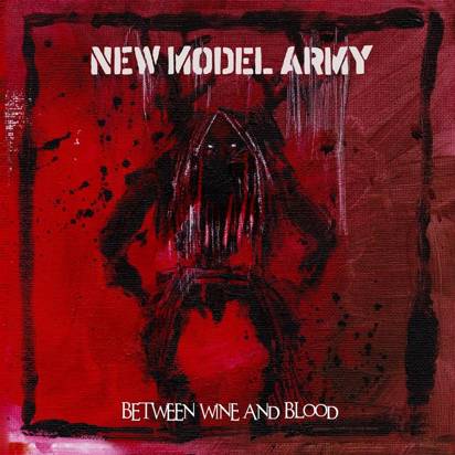 New Model Army "Between Wine And Blood"