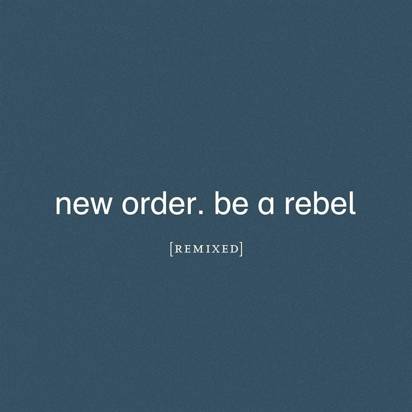 New Order "Be A Rebel Remixed LP"