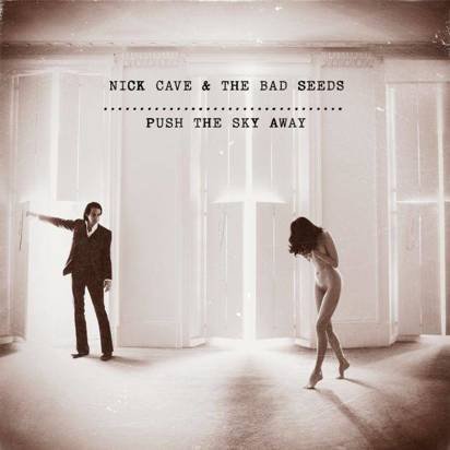 Nick Cave And The Bad Seeds "Push The Sky Away"