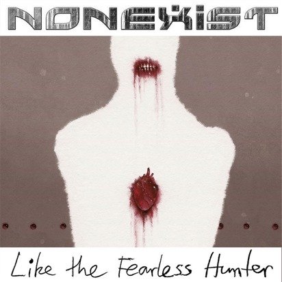 Nonexist "Like The Fearless Hunter"