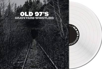 Old 97's "Graveyard Whistling Silver Lp"