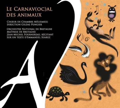 Orchestre National De Bretagne Pungier Choeur De Chambre Melisme De Bretagne "Le Carnavocal Des Animaux"