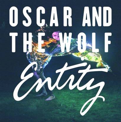 Oscar And The Wolf "Entity"