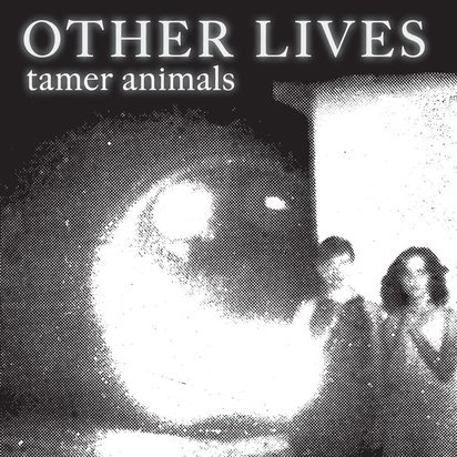 Other Lives "Tamer Animals"