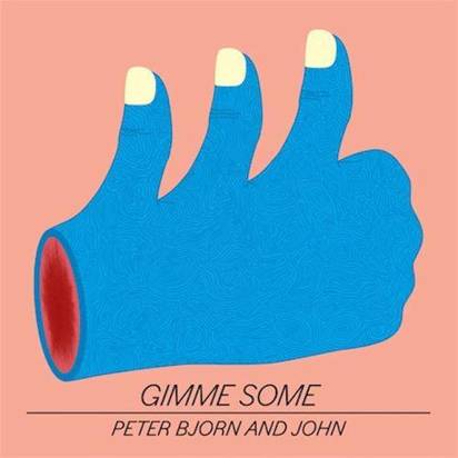 Peter Bjorn And John "Gimme Some"