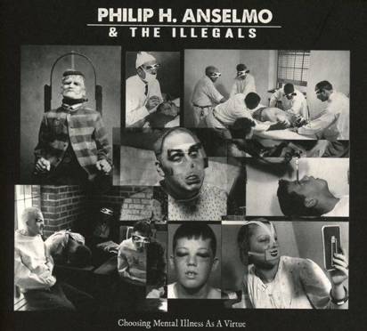 Philip Anselmo & The Illegals "Choosing Mental Illness As A Virtue"