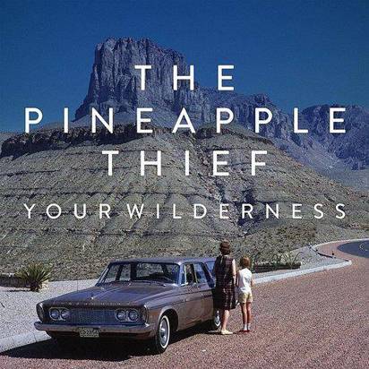 Pineapple Thief, The "Your Wilderness Reissue"