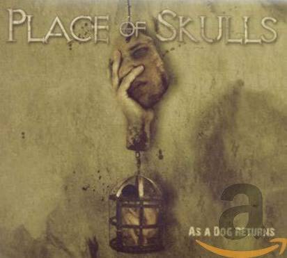 Place Of Skulls "As A Dog Returns"