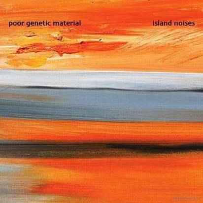 Poor Genetic Material "Island Noises"