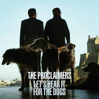 Proclaimers, The "Let's Hear It For The Dogs"