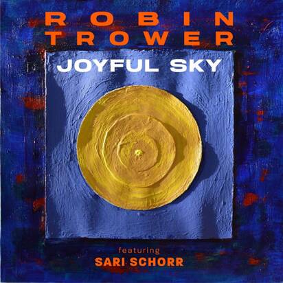 Robin Trower ft Sari Schorr "Joyful Sky"