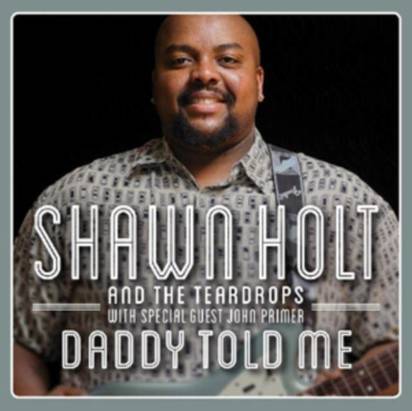 Shawn Holt & The Teardrops "Daddy Told Me"