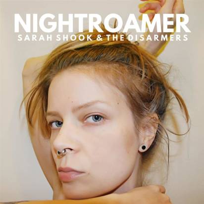 Shook, Sarah & the Disarmers "Nightroamer"