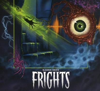 Slasher Dave's "Frights"