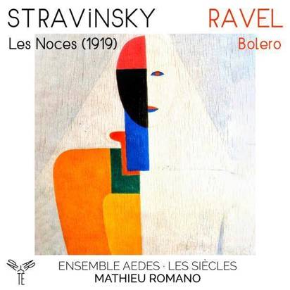 Stravinsky "Les Noces 1919 Ravel Bolero Ensemble Aedes Les Siecles Romano"