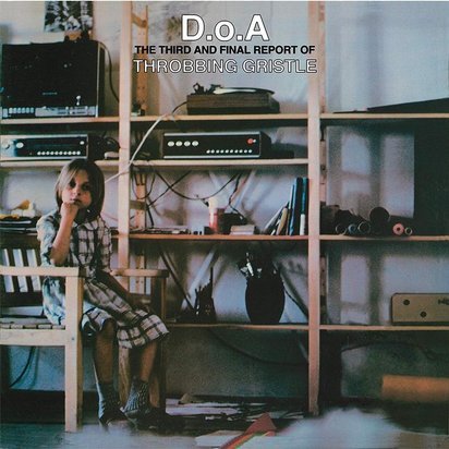 Throbbing Gristle "D.O.A. The Third And Final Report Of Throbbing Gristle"