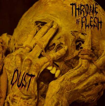 Throne Of Flesh "Dust Dogma"