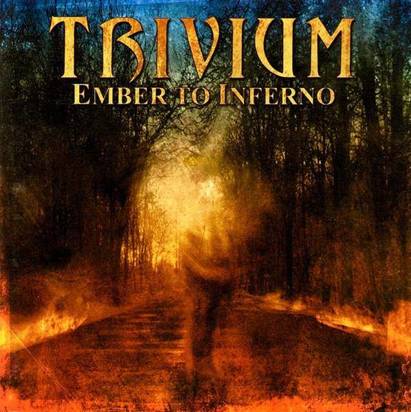 Trivium "Ember To Inferno"