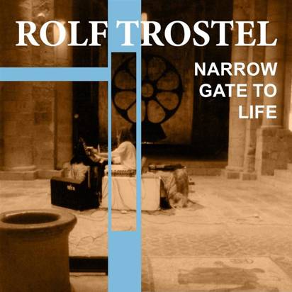 Trostel, Rolf "Narrow Gate Of Life"