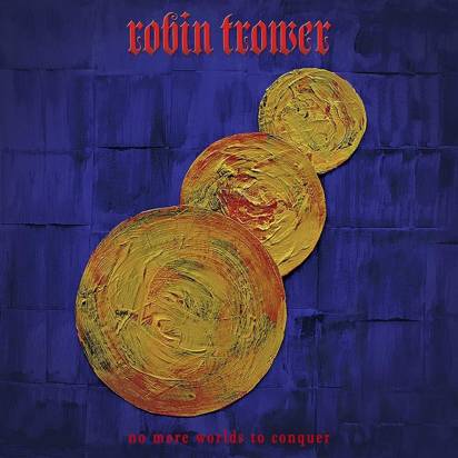 Trower, Robin "No More Worlds To Conquer"