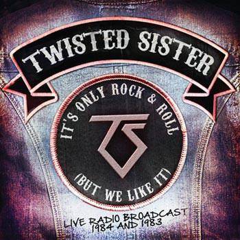 Twisted Sister "It's Only Rock N Roll"