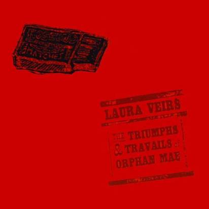 Veirs, Laura "The Triumphs And Travails Of Orphan Mae"