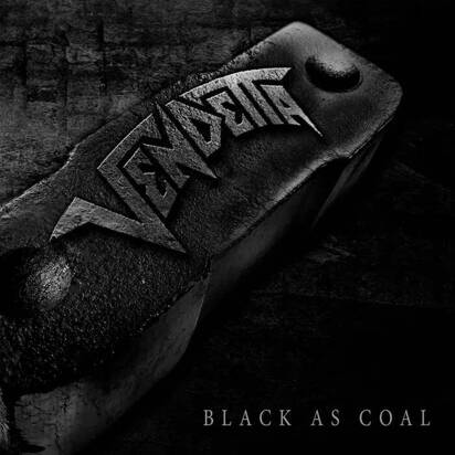 Vendetta "Black As Coal"