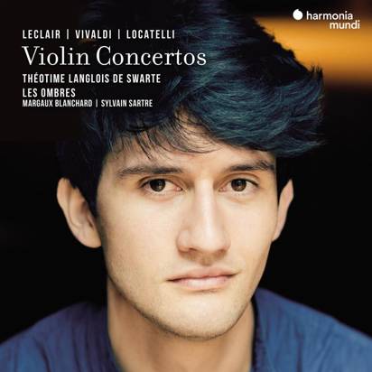 Vivaldi Leclair Locatelli "Violin Concertos Theotime Langlois De Swarte Les Ombres"