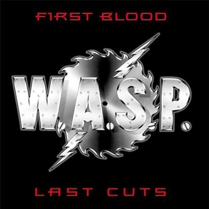 W.A.S.P. "First Blood Last Cuts"