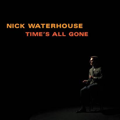 Waterhouse, Nick "Time's All Gone"
