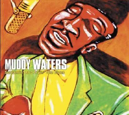 Waters, Muddy "Screamin And Cryin The Blues"