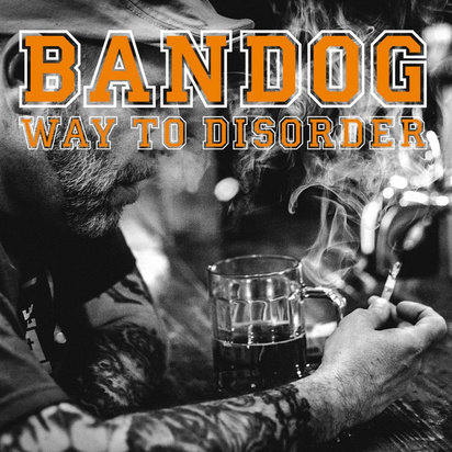 Bandog "Way to Disorder" 
