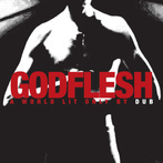 Godflesh "A World Lit Only By Dub"