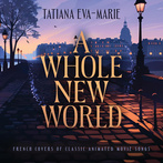 Tatiana Eva-Marie "A Whole New World French Covers Of Classic Animated Movie Songs"