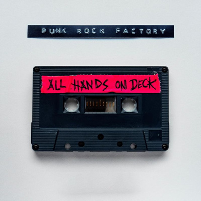 Punk Rock Factory "All Hands On Deck"