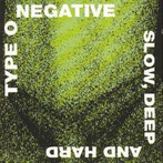 Type O Negative "Slow Deep And Hard"