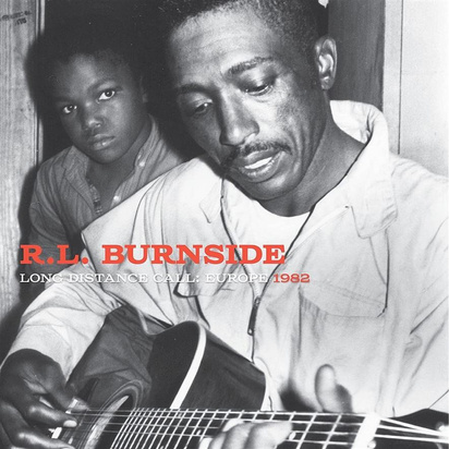 R.L. Burnside "Long Distance Call: Europe, 1982"