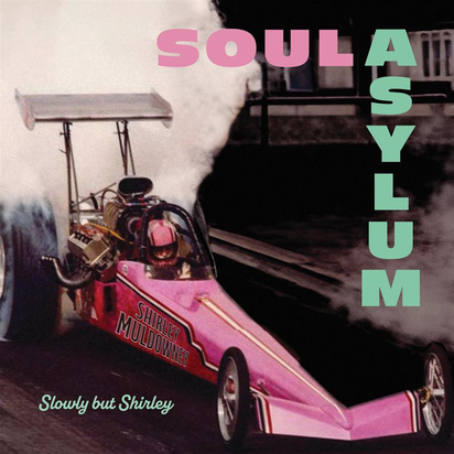 Soul Asylum "Slowly But Shirley"