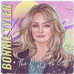 Tyler, Bonnie "The Best Is Yet To Come" 