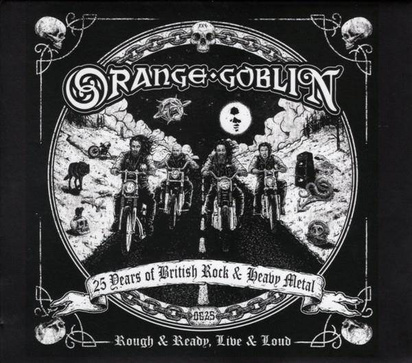 Orange Goblin "Rough And Ready Live & Loud"