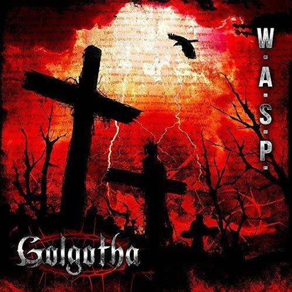 W.A.S.P "Golgotha"