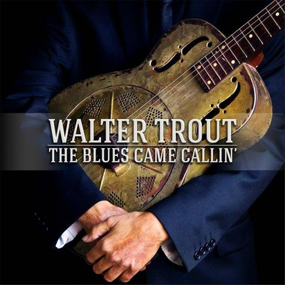 Trout, Walter "The Blues Came Callin' "