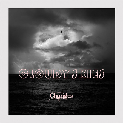 Cloudy Skies "Changes"