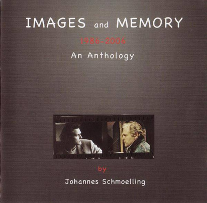 Schmoelling, Johannes "Images and Memory 1986 - 2006 An Anthology"