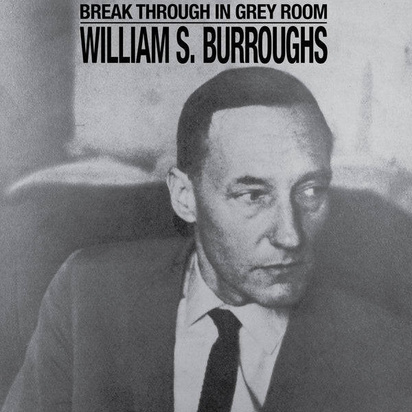 William S Burroughs "Break Through In Grey Room LP"